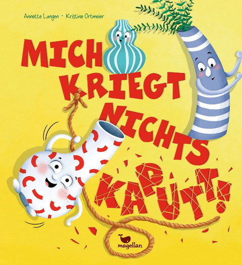 Mich kriegt nichts kaputt!