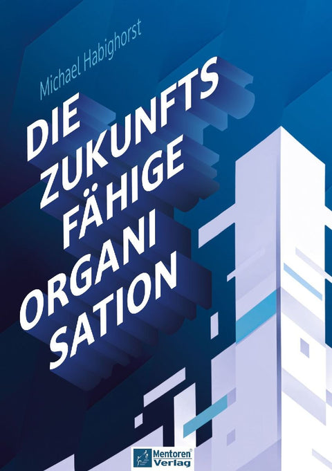 Die zukunftsfähige Organisation