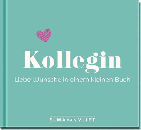 Kollegin. Liebe Wünsche in einem kleinen Buch