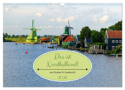 Das ist Nordholland! Querformat (Wandkalender 2026 DIN A3 quer), CALVENDO Monatskalender