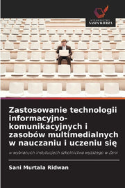 Zastosowanie technologii informacyjno-komunikacyjnych i zasobów multimedialnych w nauczaniu i uczeniu si¿