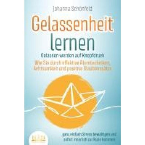 Schönfeld, J: GELASSENHEIT LERNEN - Gelassen werden auf Knop