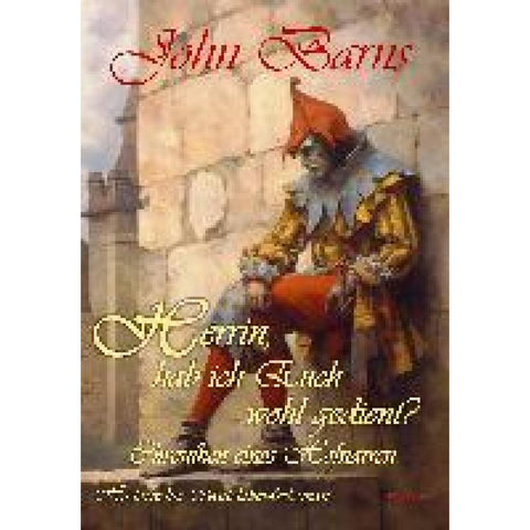Herrin, hab ich Euch wohl gedient? - Chroniken eines Hofnarren - Historischer Mittelalter-Roman