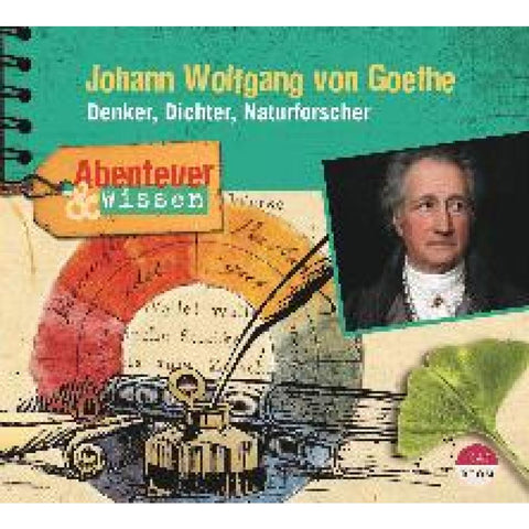 Abenteuer & Wissen: Johann Wolfgang von Goethe