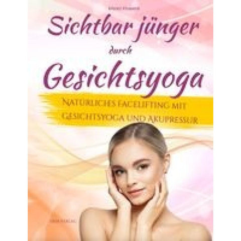 Sichtbar jünger durch Gesichtsyoga