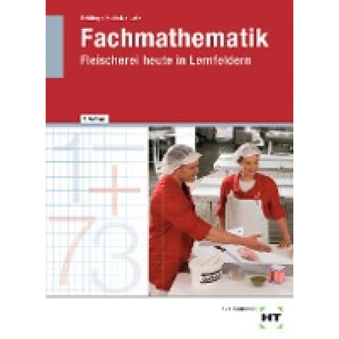 Fachmathematik Fleischerei heute in Lernfeldern
