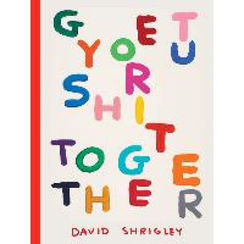Get Your Shit Together