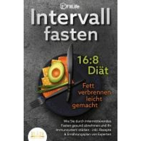 Life, F: INTERVALLFASTEN 16 / 8 DIÄT - Fett verbrennen leich
