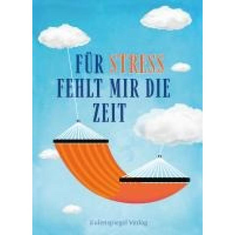 Für Stress fehlt mir die Zeit