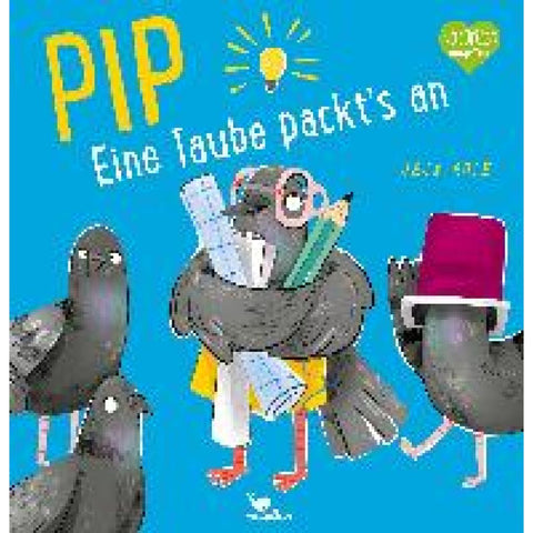Pip - Eine Taube packt's an!