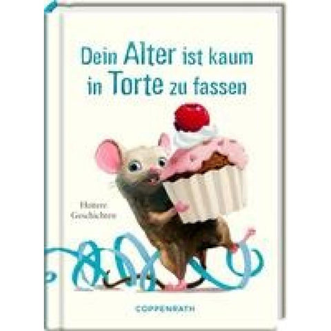 Dein Alter ist kaum in Torte zu fassen