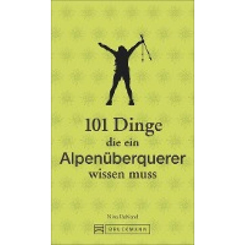 101 Dinge, die ein Alpenüberquerer wissen muss