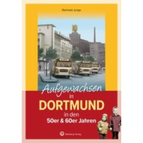 Aufgewachsen in Dortmund in den 50er & 60er Jahren -
