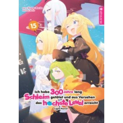 Ich habe 300 Jahre lang Schleim getötet und aus Versehen das höchste Level erreicht Light Novel 15