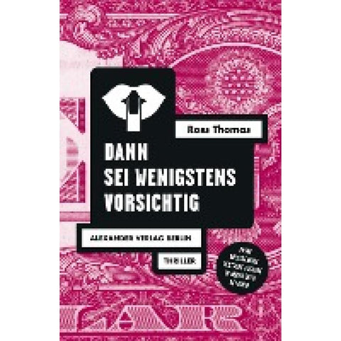 Dann sei wenigstens vorsichtig