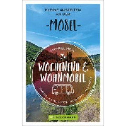 Wochenend und Wohnmobil - Kleine Auszeiten an der Mosel