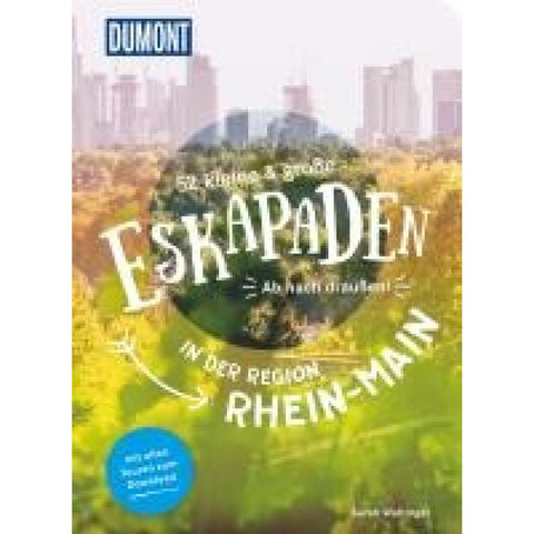 52 kleine & große Eskapaden in der Region Rhein-Main