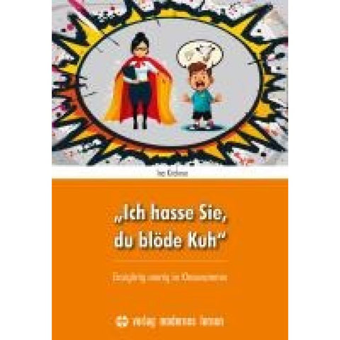 "Ich hasse Sie, du blöde Kuh"