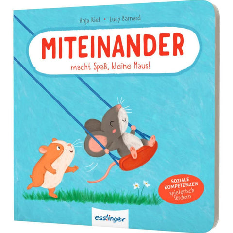 Miteinander macht Spaß, kleine Maus!