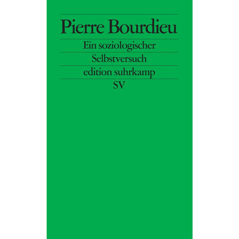 Pierre Bourdieu. Ein soziologischer Selbstversuch