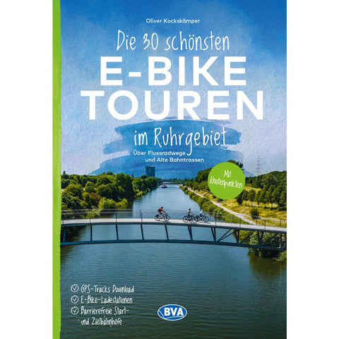BVA Die 30 schönsten E-Bike Touren im Ruhrgebiet - Über Flussradwege und Alte Bahntrassen mit Knotenpunkten