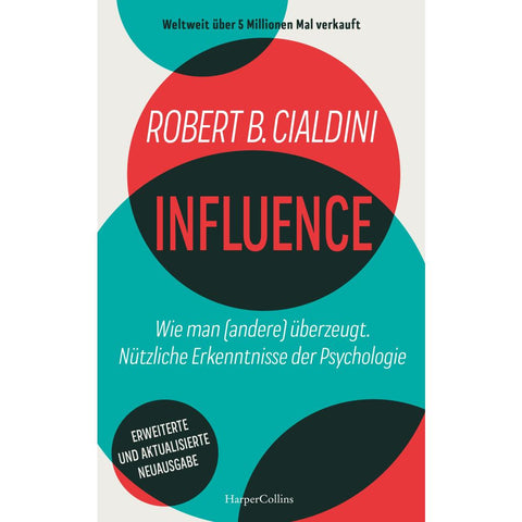 INFLUENCE - Wie man (andere) überzeugt. Nützliche Erkenntnisse der Psychologie