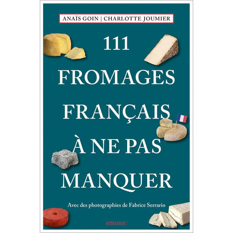 111 Fromages français à ne pas manquer