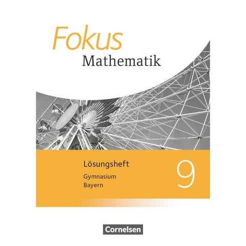 Fokus Mathematik 9. Jahrgangsstufe - Bayern - Lösungen zum Schülerbuch