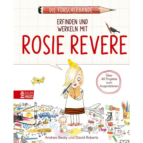 Die Forscherbande: Erfinden und werkeln mit Rosie Revere