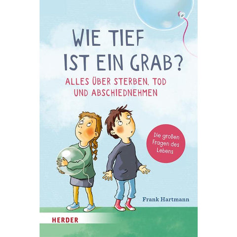 Wie tief ist ein Grab? Alles über Sterben, Tod und Abschiednehmen