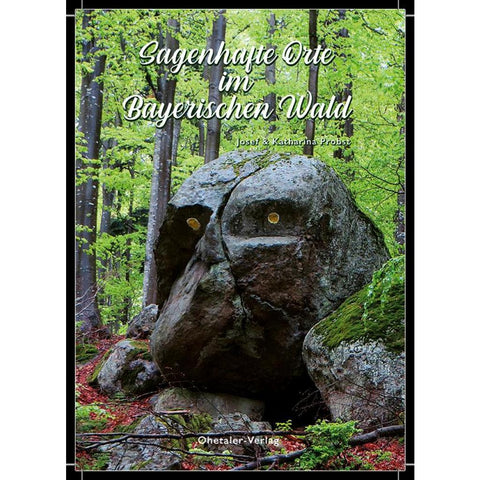 Sagenhafte Orte im Bayerischen Wald