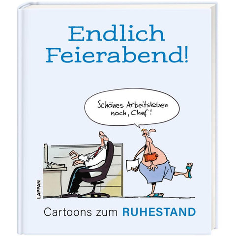 Endlich Feierabend! - Cartoons zum Ruhestand