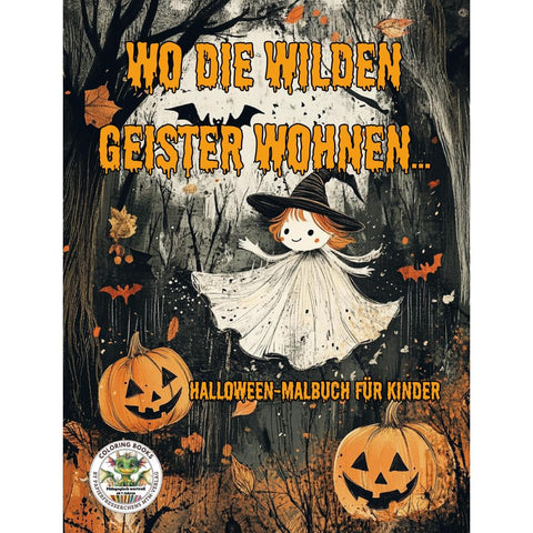 Wo die wilden Geister wohnen ... Halloween-Malbuch für Kinder