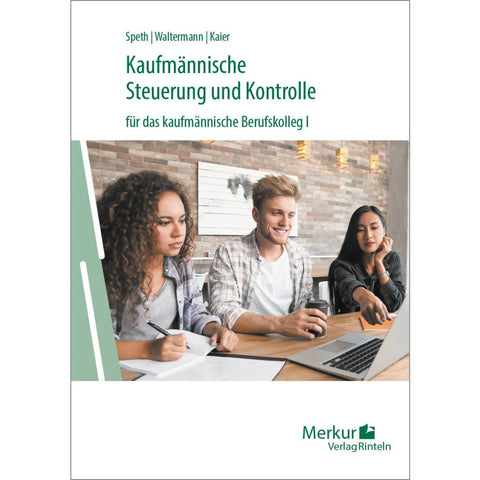 Kaufmännische Steuerung und Kontrolle für das kaufmännische Berufskolleg I - Ausgabe Baden-Württemberg