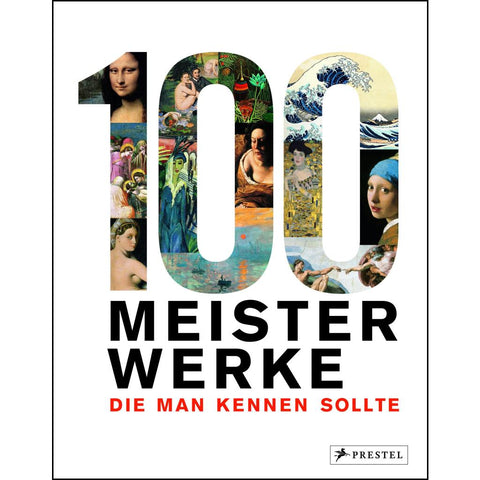100 Meisterwerke, die man kennen sollte