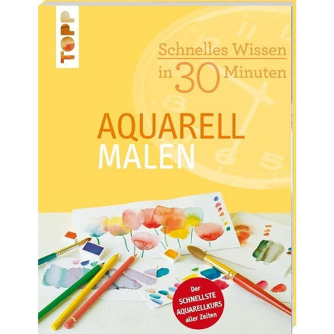 Schnelles Wissen in 30 Minuten - Aquarell malen