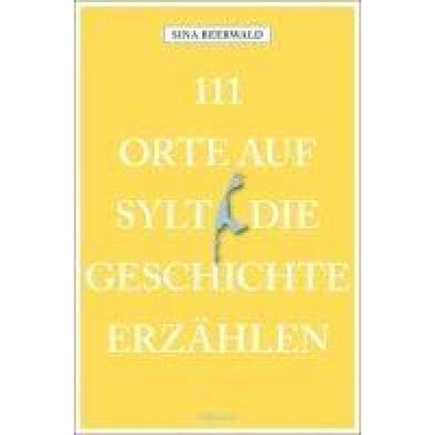 111 Orte auf Sylt, die Geschichte erzählen