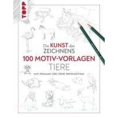Kunst des Zeichnens 100 Motiv-Vorlagen Tiere
