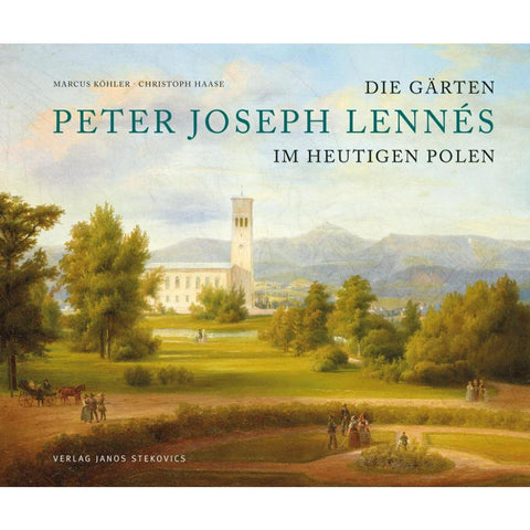 Die Gärten des Peter Joseph Lennés im heutigen Polen