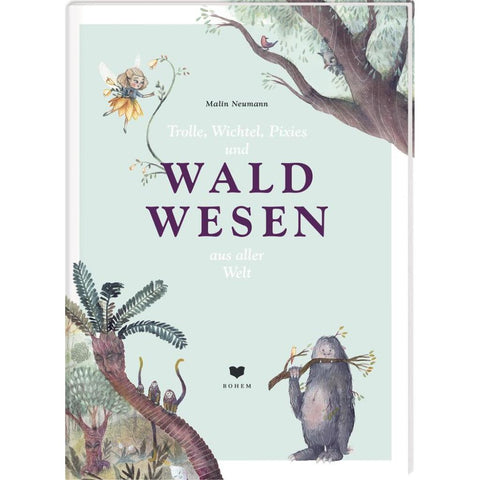 Trolle, Wichtel, Pixies und WALDWESEN aus aller Welt