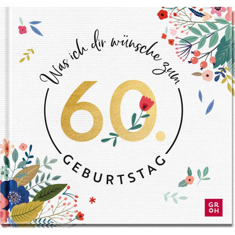 Was ich dir wünsche zum 60. Geburtstag