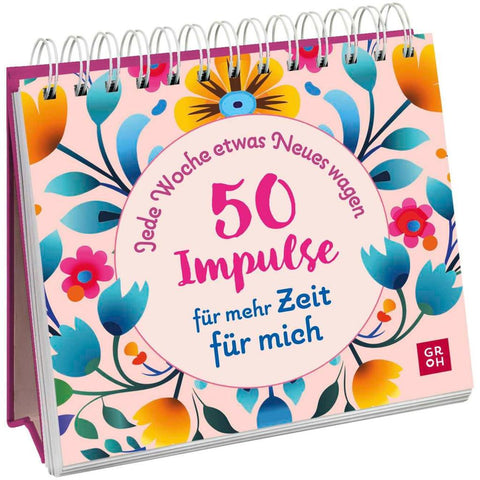 Jede Woche etwas Neues wagen - 50 Impulse für mehr Zeit für mich