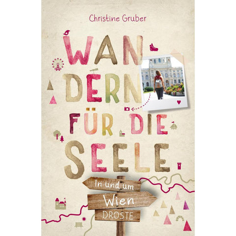 In und um Wien. Wandern für die Seele
