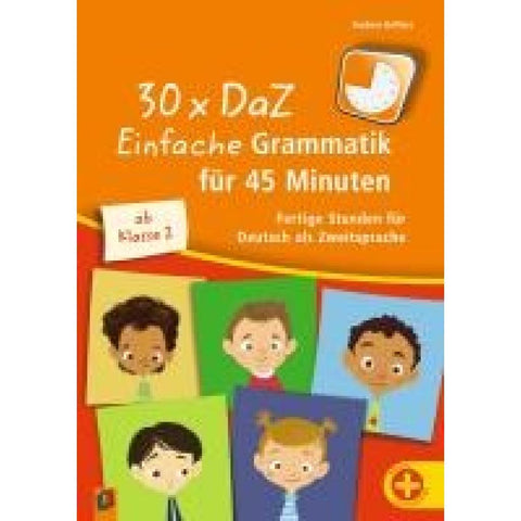 30 x DaZ: Einfache Grammatik für 45 Minuten