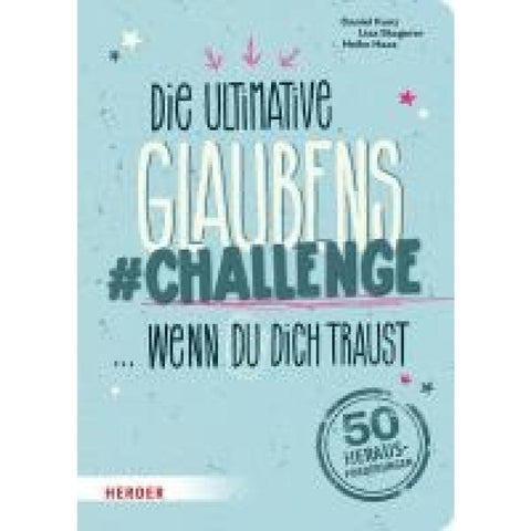 Die ultimative Glaubens-Challenge ... wenn du dich traust