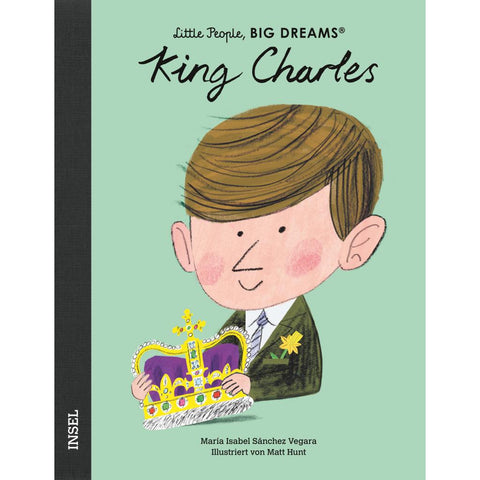 King Charles III. - Little People, BIG DREAMS (Deutsche Ausgabe)
