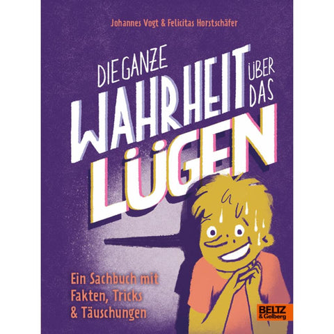 Die ganze Wahrheit über das Lügen