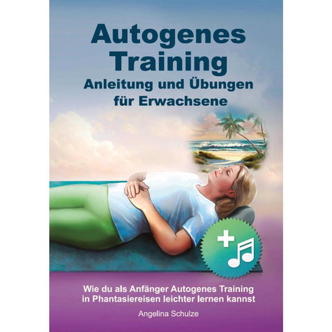 Autogenes Training Anleitung und Übungen für Erwachsene