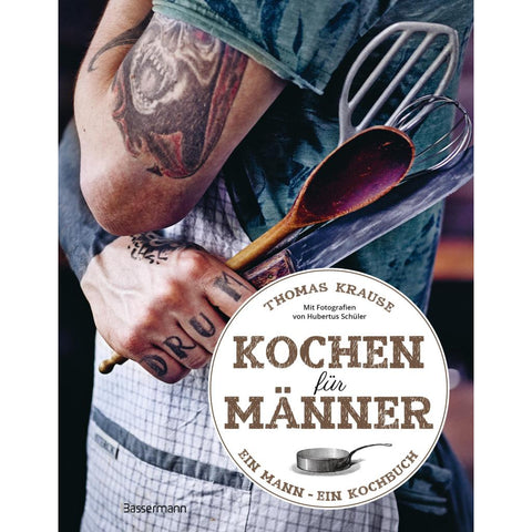 Kochen für Männer - Über 50 einfache aber raffinierte Rezepte