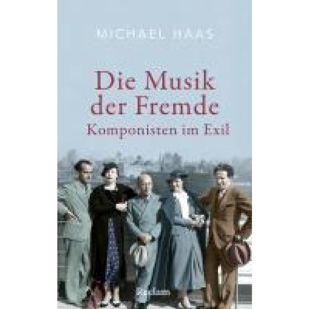 Die Musik Der Fremde Komponisten Im Exil Die Musik Der Fremde Komponisten Im Exil